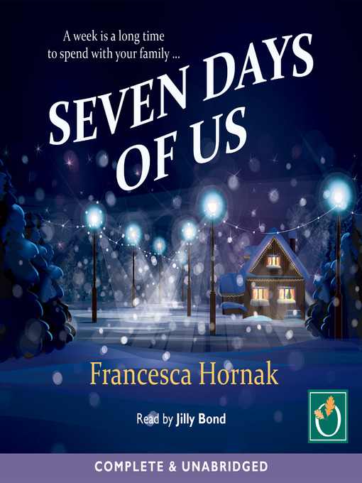 Title details for Seven Days of Us by Francesca Hornak - Available